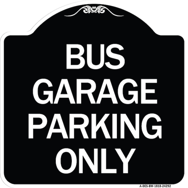 Signmission Bus Garage Parking Only Heavy-Gauge Aluminum Architectural Sign, 18" x 18", BW-1818-24292 A-DES-BW-1818-24292 - main